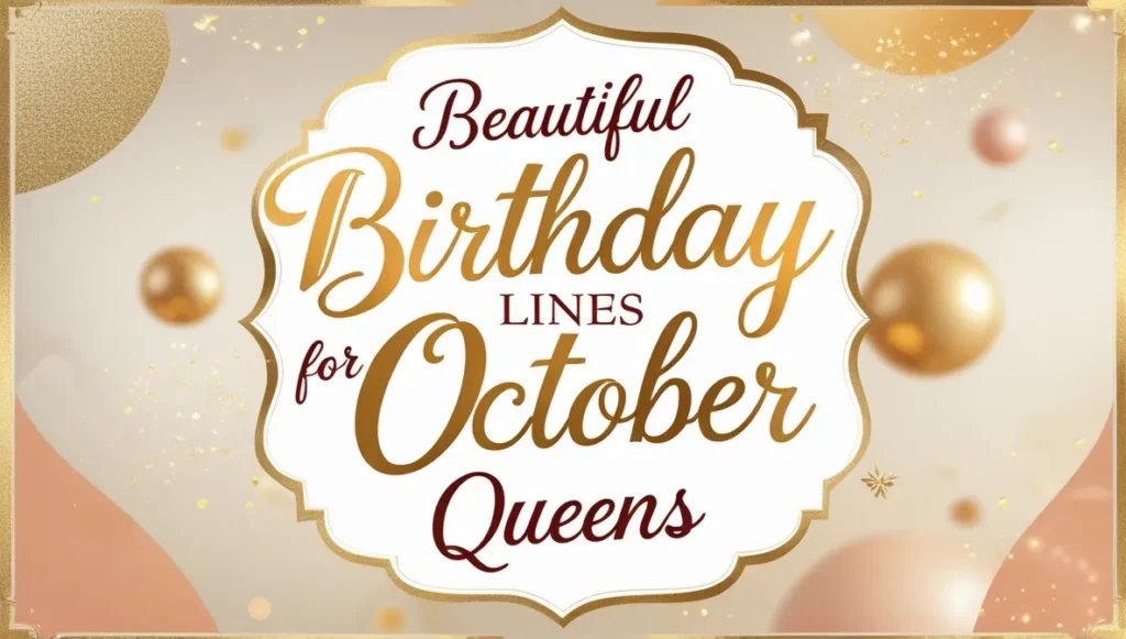 Beautiful Birthday Lines for October Queens