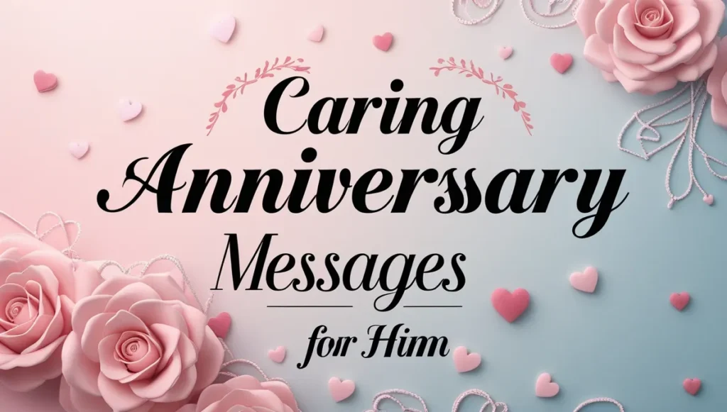 Caring Anniversary Messages for Him