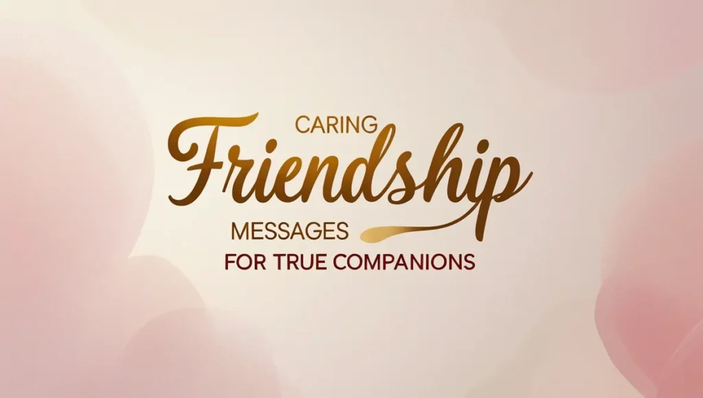 Caring Friendship Messages for True Companions