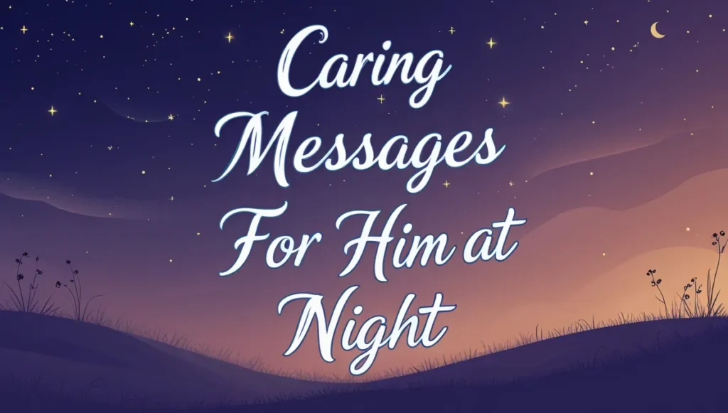 Caring Messages for Him at Night