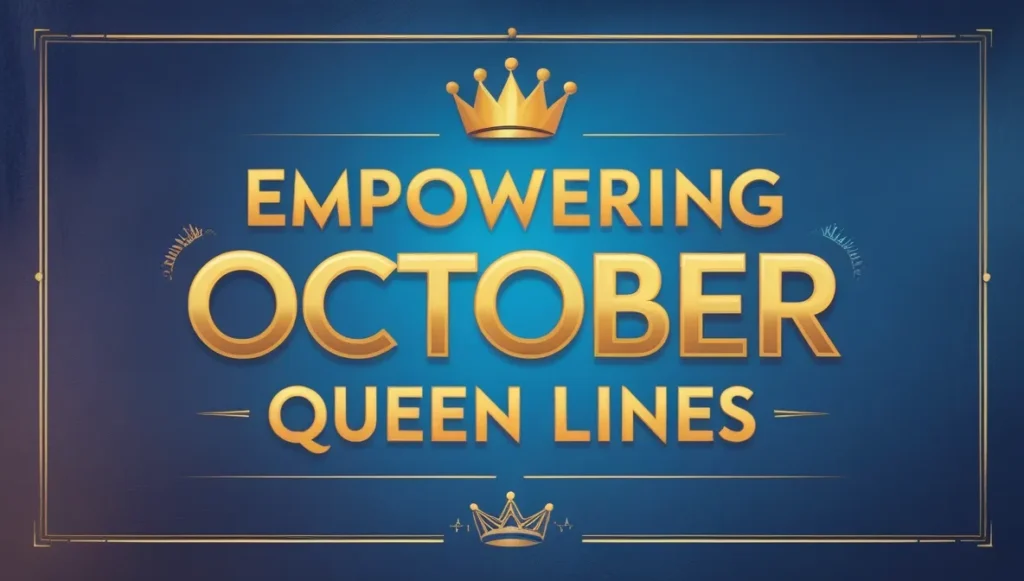 Empowering October Queen Lines