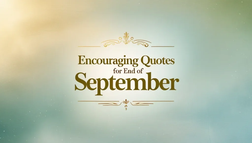 Encouraging Quotes for End of September