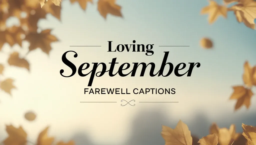 Loving September Farewell Captions