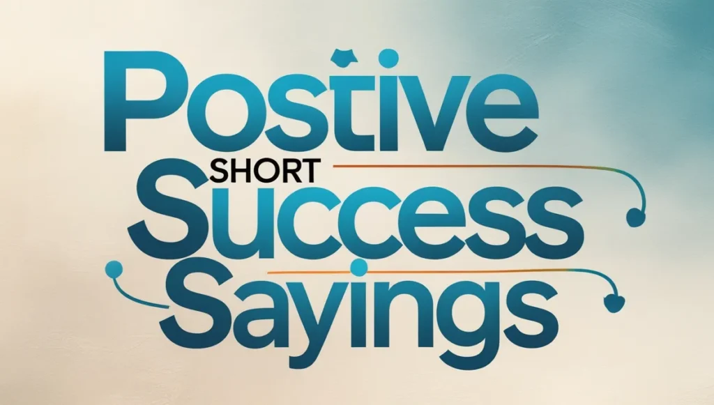 Positive Short Success Sayings
