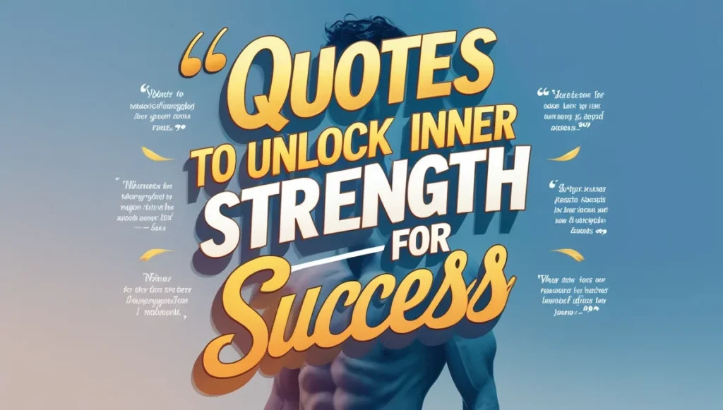 Quotes to Unlock Inner Strength for Success