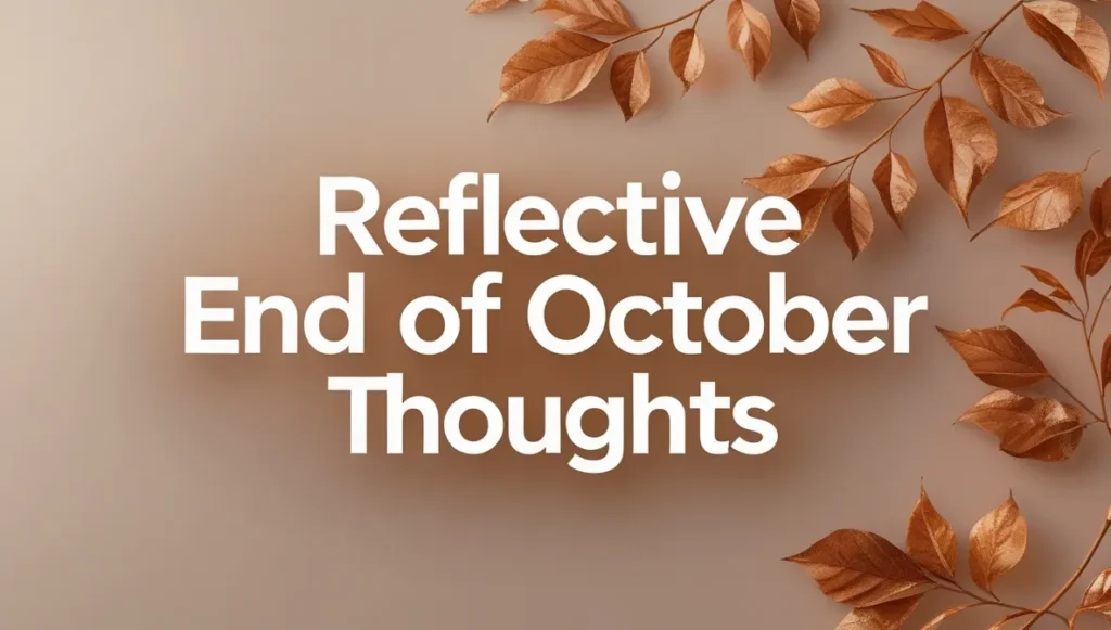 Reflective End of October Thoughts