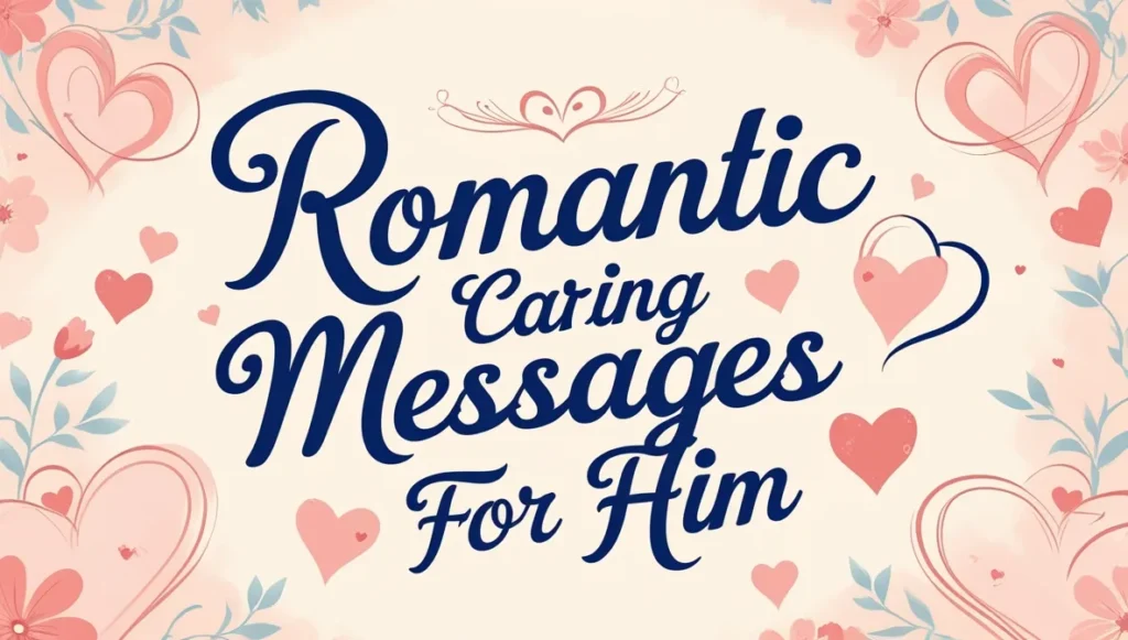 Romantic Caring Messages for Him
