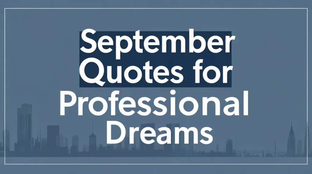 September Quotes for Professional Dreams