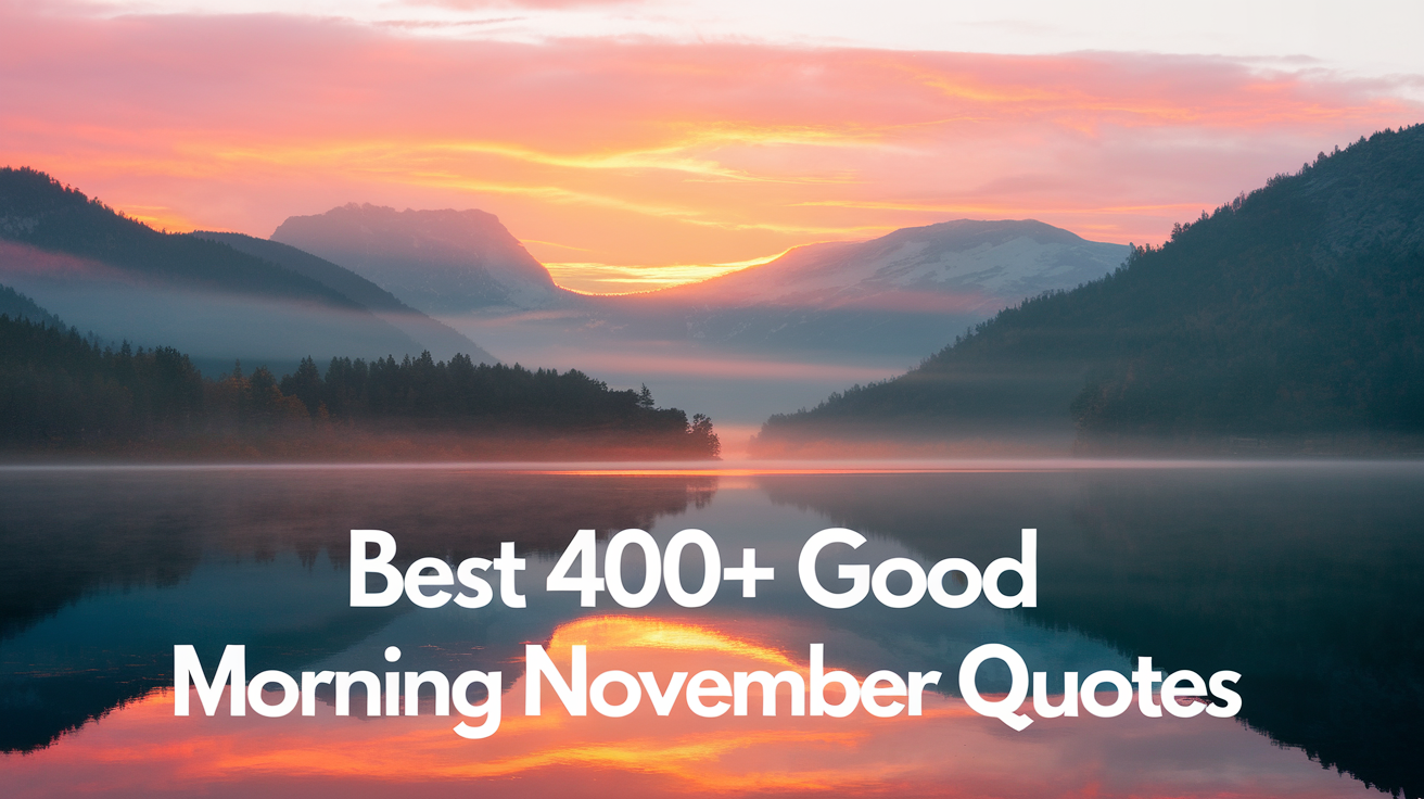 Best 400+ Good Morning November Quotes
