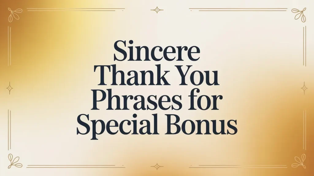 Sincere Thank You Phrases for Special Bonus