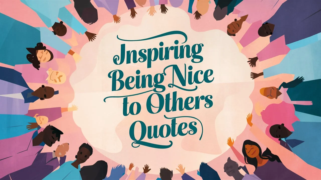 Inspiring Being Nice to Others Quotes