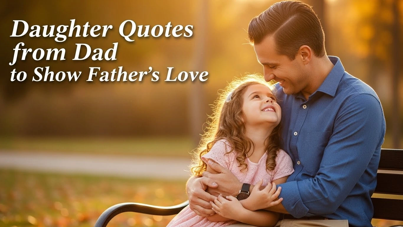 Daughter Quotes from Dad to Show Father’s Love