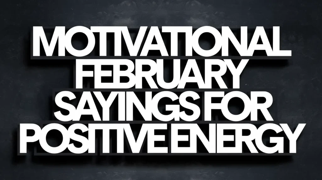 Motivational February Sayings for Positive Energy