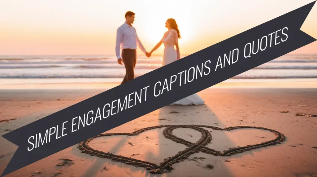 Simple Engagement Captions and Quotes